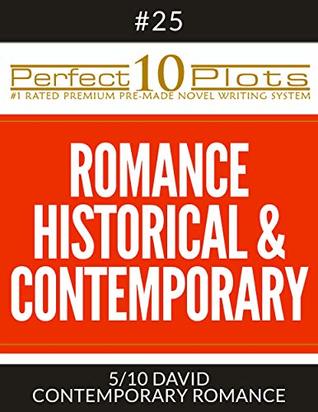 [256bc] ~R.e.a.d* ~O.n.l.i.n.e@ Perfect 10 Romance Historical & Contemporary Plots #25-5 DAVID – CONTEMPORARY ROMANCE: Premium Pre-Made Fiction Writing Template System (Perfect 10 Plots) - Perfect 10 Plots *P.D.F#