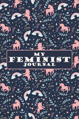 [c0fe2] *R.e.a.d~ !O.n.l.i.n.e# My Feminist Journal: Unicorns and Rainbows on This Feminist Notebook Makes a Great Way to Show the World That You Are Not to Be Taken Lightly! - New Nomads Press %P.D.F!