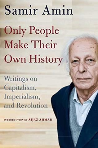 [41fe7] %F.u.l.l.* #D.o.w.n.l.o.a.d^ Only People Make Their Own History: Writings on Capitalism, Imperialism, and Revolution - Samir Amin ~e.P.u.b!