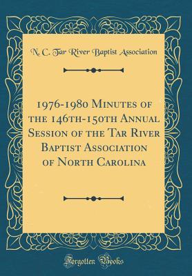 [58b8a] %Read@ *Online* 1976-1980 Minutes of the 146th-150th Annual Session of the Tar River Baptist Association of North Carolina (Classic Reprint) - N C Tar River Baptist Association %P.D.F@