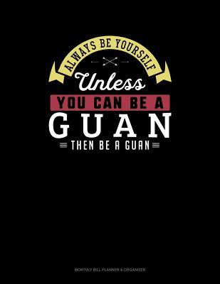 [99050] @Full~ @Download! Always Be Yourself Unless You Can Be a Guan Then Be a Guan: 6 Columns Columnar Pad -  #e.P.u.b!