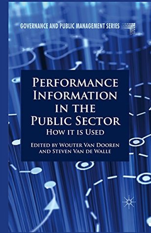 [80334] %Download# Performance Information in the Public Sector: How it is Used (Governance and Public Management) - Wouter Van Dooren ^ePub*