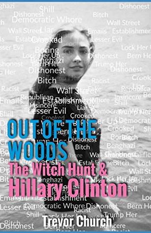 [b44e3] #R.e.a.d^ Out of the Woods: The Witch Hunt & Hillary Clinton - Trevor Church ^PDF@
