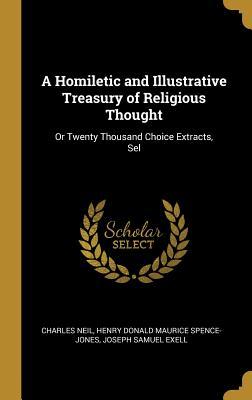 [8ba7d] *Read* A Homiletic and Illustrative Treasury of Religious Thought: Or Twenty Thousand Choice Extracts, Sel - Charles Neil %ePub^