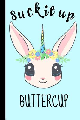 [0e60a] #F.u.l.l.% #D.o.w.n.l.o.a.d^ Suck It Up Buttercup: Cute Unicorn Book Notepad Notebook Composition and Journal Gratitude Diary -  @e.P.u.b^
