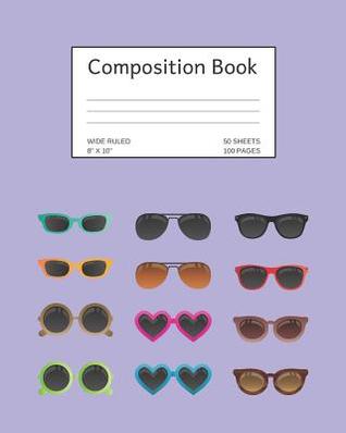 [b7119] #Read* Composition Book: Sunglasses; Wide Ruled; 8 X 10; 50 Sheets/100 Pages -  ^e.P.u.b*