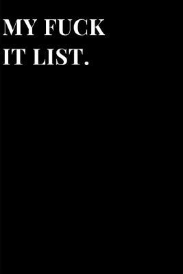 [dedde] !R.e.a.d! My Fuck It List.: Funny Sarcasm Lined Notebook Journal -  !P.D.F~
