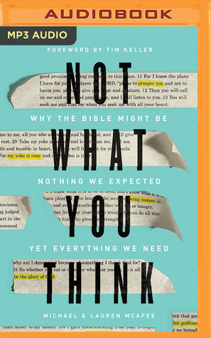 [89532] ^Read# ^Online* Not What You Think: Why the Bible Might Be Nothing We Expected Yet Everything We Need - Michael McAfee %PDF^