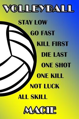 [645bd] !Read~ Volleyball Stay Low Go Fast Kill First Die Last One Shot One Kill Not Luck All Skill Macie: College Ruled Composition Book Blue and Yellow School Colors -  ^ePub@
