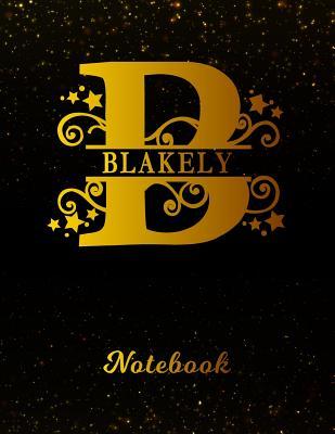 [40257] ^Read^ !Online@ Blakely Notebook: Letter B Personalized First Name Personal Writing Notepad Journal Black Gold Glitteryy Pattern Effect Cover Wide Ruled Lined Paper for Journalists & Writers Note Taking Write about Your Life & Interests -  !e.P.u.b^