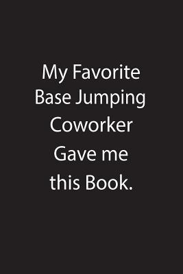 [4e20b] %R.e.a.d# ~O.n.l.i.n.e@ My Favorite Base Jumping Coworker Gave Me This Book.: Blank Lined Notebook Journal Gift Idea - Kowork Publishing #PDF@