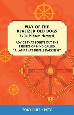 [d3f9e] !R.e.a.d~ %O.n.l.i.n.e% The Way of the Realized Old Dogs, Advice that Points Out the Essence of Mind, Called a Lamp That Dispels Darkness - Jamgön Mipham !PDF^