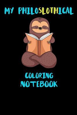 [41abf] @Read^ *Online% My Philoslothical Coloring Notebook: Funny Blank Lined Notebook Journal Gift Idea For (Lazy) Sloth Spirit Animal Lovers - Slothical Publishing *P.D.F~
