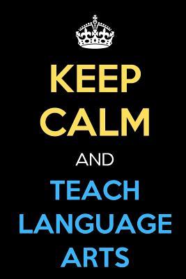 [e1605] ~Download% Keep Calm And Teach Language Arts: Keep Calm Inspired Teacher Journal Diary Notebook. Perfect Birthday, Anniversary, Christmas, Graduation Gifts for Education Elementary High School and Middle School Teaching Professionals -  ^PDF%