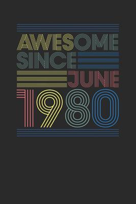 [96984] !R.e.a.d% #O.n.l.i.n.e@ Awesome Since June 1980: Blank Lined Notebook / Journal (6 X 9 -120 Pages) - June Birthday Gift Idea - Awesome Publishing @P.D.F^