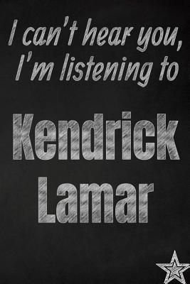 [bfd22] ^Read^ I can't hear you, I'm listening to Kendrick Lamar creative writing lined journal: Promoting band fandom and music creativity through journalingone day at a time - I Like Band Journals ^P.D.F#