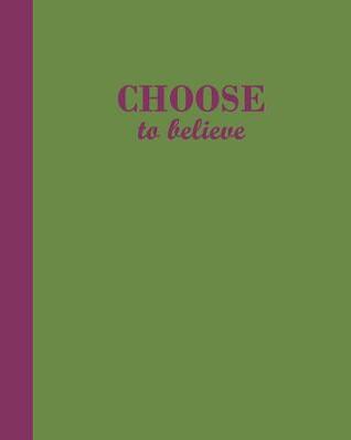 [10634] ^Read@ Journal: Choose to believe (Green and Purple) 8x10 - LINED JOURNAL - Writing journal with blank lined pages -  #e.P.u.b~