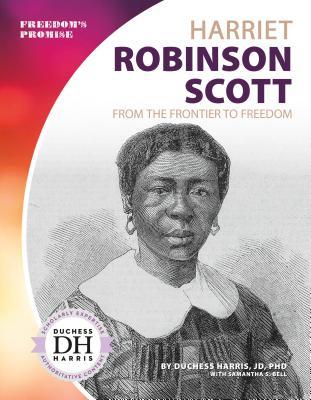[02825] %F.u.l.l.% ^D.o.w.n.l.o.a.d^ Harriet Robinson Scott: From the Frontier to Freedom - Duchess Harris #ePub^
