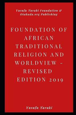 [57bf7] %Full% ^Download# Foundations of African Traditional Religion and Worldview: Revised Edition 2019 - Yusufu Turaki ~e.P.u.b^