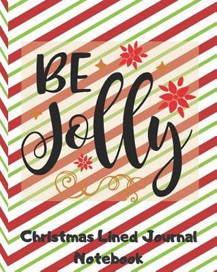 [608f0] ^R.e.a.d! Be Jolly Christmas Lined Journal Notebook: 8 x 10 150 Pages (CQS.0266) - Chris Q Sheridan %e.P.u.b~