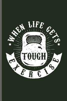 [9b9f0] ^Full@ @Download* When life gets Tough Exercise: Training and Gym notebooks gift (6x9) Lined notebook to write in - Arnold Travis ^PDF%