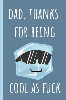 [95f56] #Full# %Download@ Dad, Thanks for being cool as fuck: Notebook, Funny Novelty gift for a great Father, Great alternative to a card. Ice cute, Shades design. Blue - Chad McDad !ePub!