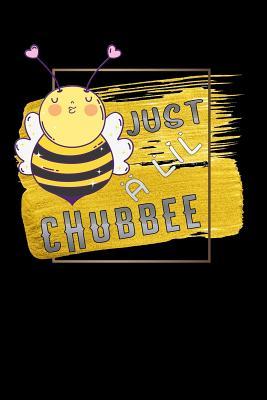 [34063] ^R.e.a.d* just a lil chubbee: Funny chubby lady queen bee beekeeping Lined Notebook / Diary / Journal To Write In 6x9 gift for beekeepers, farmers and gardeners - Queen Bees Publishers %PDF^