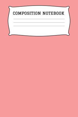 [2c489] @R.e.a.d% @O.n.l.i.n.e@ Composition Notebook: A 6x9 Inch Matte Softcover Paperback Notebook Journal With 120 Blank Lined Pages -Wide Ruled- Pink -  *PDF~
