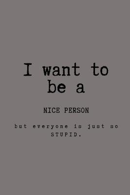 [bf0cd] ~Download! I want to be a nice person but everyone is just so stupid.: 100 blank college ruled paged journal notebook for all ages - Island Girl %e.P.u.b@