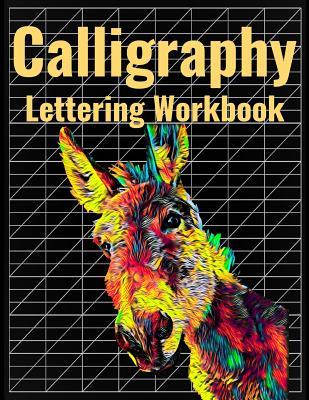 [81d3b] ~R.e.a.d% @O.n.l.i.n.e% Calligraphy Lettering Workbook: 140 Blank Pages of Practice Slanted Grid Paper, Donkey Cover Art, Large 8.5 x 11 inches (21.59 x 27.94 cm) - Nick Darker *P.D.F~