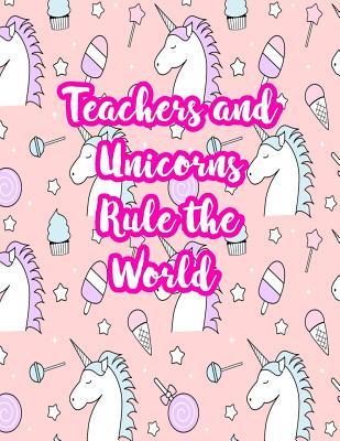 [c90d4] ^F.u.l.l.! ^D.o.w.n.l.o.a.d~ Teachers and Unicorns Rule the World: Cute Lined Journal Notebook Lesson Planner and Grade Book with Funny Quote and Unicorn Cover - Perfect for Teacher Appreciation Gifts, End of the Year and Retirement Present - Better Than Thank You Cards: Code 5289 - Jaelynn Watts %e.P.u.b~
