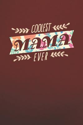 [ca4b7] ~R.e.a.d~ Coolest Mama Ever: Family life love marriage friendship parenting wedding divorce Memory dating Journal Blank Lined Note Book Gift -  !e.P.u.b@