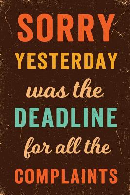 [13997] #Read% Sorry Yesterday Was the Deadline For All the Complaints Notebook Vintage: Funny Wide-Ruled Notepad for Coworkers -  @ePub%