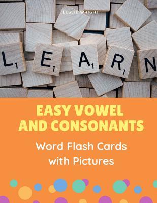 [283d2] %R.e.a.d~ !O.n.l.i.n.e# Easy Vowel and Consonants Word Flash Cards with Pictures: Practice reading, tracing, writing, spelling and blending sounds with basic English sight words and CVC vocabulary builder games for toddlers, preschool, kindergarten, ESL kids and beginners adults - Leslie Wright @ePub^
