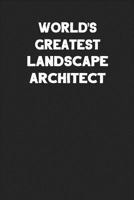 [c2613] ~R.e.a.d* #O.n.l.i.n.e^ World's Greatest Landscape Architect: Blank Lined Career Notebook Journal -  @P.D.F~