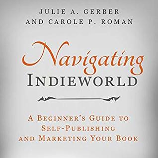 [e2066] #Read! Navigating Indieworld: A Beginner’s Guide to Self-Publishing and Marketing Your Book - Julie A. Gerber @e.P.u.b^