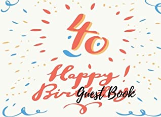 [93653] ~Read! Guest Book: 40th, Forty, Fortieth Birthday Anniversary Party Guest Book. Free Layout To Use As You Wish For Names & Addresses, Sign In Or Advice, Wishes, Comments Or Predictions. (Guests) -  *e.P.u.b%