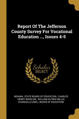 [1a3ff] #Read* Report Of The Jefferson County Survey For Vocational Education , Issues 4-5 - Indiana State Board of Education #P.D.F*