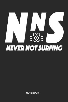 [aff3a] #R.e.a.d@ #O.n.l.i.n.e# Never Not Surfing Notebook: Dotted Lined Surfing Notebook (6x9 inches) ideal as a Water Sports Journal. Perfect as a Surfer Book for all Ocean, Sea and Surf Lover. Great gift for Men and Women - Rt Su Publishing *ePub^