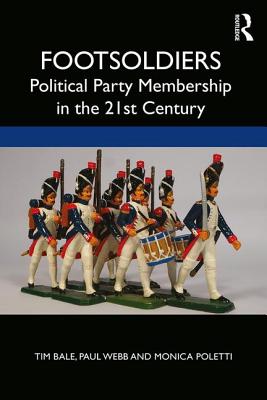 61ca1] @D.o.w.n.l.o.a.d! Footsoldiers: Party Membership in the Twenty-First Century - Tim Bale *PDF#