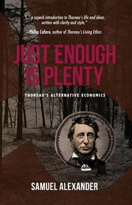 [53440] %R.e.a.d^ ~O.n.l.i.n.e~ Just Enough Is Plenty: Thoreau's Alternative Economics - Samuel Alexander %e.P.u.b@