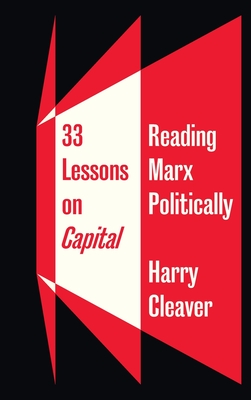 [5d30b] @Read% !Online! 33 Lessons on Capital: Reading Marx Politically - Harry Cleaver #PDF@
