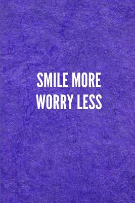 [9225a] ~R.e.a.d* !O.n.l.i.n.e~ Smile More Worry Less: Lined Journal Notebook With Quote Cover, 6x9, Soft Cover, Matte Finish, Journal for Women To Write In, 120 Page -  @PDF^