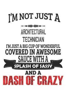 [3df4a] @R.e.a.d! I'm Not Just A Architectural Technician: Notebook: Architectural Technician Notebook, Journal Gift, Diary, Doodle Gift or Notebook -  ~P.D.F^