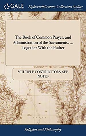 [ebdba] *Read@ @Online@ The Book of Common Prayer, and Administration of the Sacraments,  Together with the Psalter - Multiple Contributors %ePub*