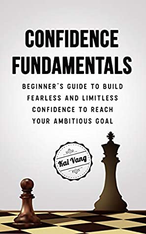 [7f7e2] #R.e.a.d^ Fundamental Confidence : Beginner's Guide to Build Fearless and Limitless Confidence to Reach Your Ambitious Goals (Overcome self doubt, Live a happy life, Improve self esteem Book 1) - Kevin Johnson @e.P.u.b*