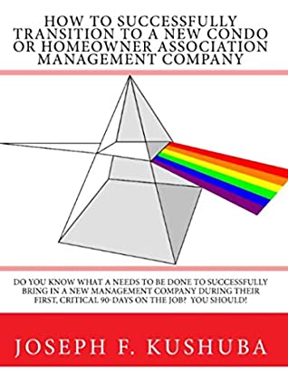 [7abcb] %Read* How To Successfully Transition To A New Condo Or Homeowner Association Management Company - Joseph Kushuba #PDF*