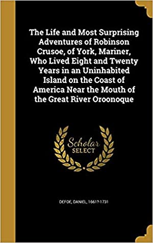 [9ca50] ^F.u.l.l.~ @D.o.w.n.l.o.a.d~ The Life and Most Surprising Adventures of Robinson Crusoe, of York, Mariner, Who Lived Eight and Twenty Years in an Uninhabited Island on the Coast of America Near the Mouth of the Great River Oroonoque - Daniel Defoe %e.P.u.b^