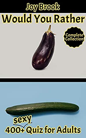 [0f234] @Download! Would You Rather: 200  Sexy Quiz for Adults - Would You Rather Book for Adults, Great Travel Game, Outrageous Scenarios, Silly Questions and Funny Situations, Game Book Gift Ideas - Volume 1 2 3 4 - Joy Brook #P.D.F!