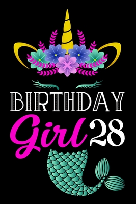 [57960] @Read! !Online~ Birthday Girl 28: Lined Journal Notebook For Girls Who Are 28 Years Old, 28th Birthday Gift, 28th Mermaid Unicorn Gift Notebook For Women - Happy 28th Birthday! - Mermaid Unicorn Bday Special ^PDF#